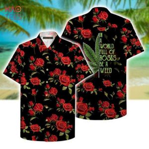 Be A Weed Hawaiian Shirt