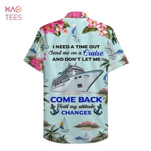 Cruising I Need A Time Out Hawaiian Shirt