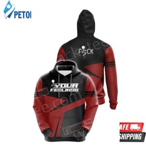 F_ Your Feelings 3006 3D Hoodie