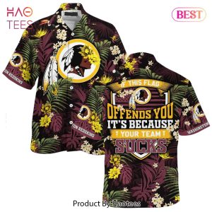 Washington Redskins Hawaiian Shirt With Tropical Pattern If This Flag Offends You Its Because You Team Sucks