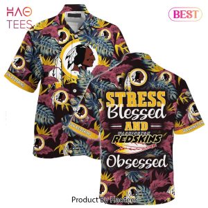 Washington Redskins NFL Hawaiian Shirt Stress Blessed Obsessed Summer Beach Shirt Gift For Fans Redskins